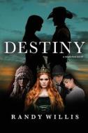 DESTINY di Randy Willis edito da INDEPENDENTLY PUBLISHED