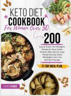 Keto Diet Cookbook For Women Over 50 di Flores Sarah Flores edito da Andrea Giacomazzi