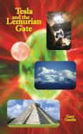 Tesla and the Lemurian Gate di Gary Gentile edito da Chimaera Bookworks