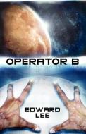 Operator B di Edward Lee edito da Necro Publications