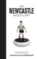The Newcastle Miscellany di Mike Bolam edito da Vision Sports Publishing Ltd