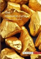 The Resource Curse di Syed Mansoob (Erasmus University Rotterdam/Coventry University) Murshed edito da Agenda Publishing