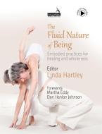The Fluid Nature Of Being di Linda Hartley edito da Handspring Publishing Limited