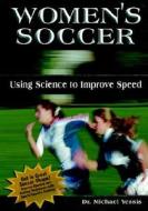Women\'s Soccer di Michael Yessis edito da Wish Publishing