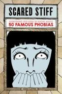 Scared Stiff: Everything You Need to Know about 50 Famous Phobias di Sara Latta edito da ZEST BOOKS