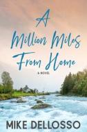 A Million Miles from Home di Mike Dellosso edito da Firefly Southern Fiction