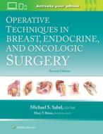 Operative Techniques In Breast, Endocrine, And Oncologic Surgery di Michael Sabel edito da Wolters Kluwer Health