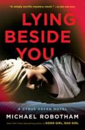 Lying Beside You di Michael Robotham edito da SIMON & SCHUSTER