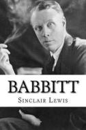 Babbitt di Sinclair Lewis edito da Createspace Independent Publishing Platform