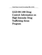 Ggd-98-188 Drug Control: Information on High Intensity Drug Trafficking Areas Program di United States General Acco Office (Gao) edito da Createspace Independent Publishing Platform