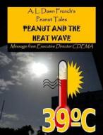 Peanut and the Heat Wave di A. L. Dawn French edito da Createspace Independent Publishing Platform