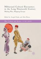Militarized Cultural Encounters in the Long Nineteenth Century edito da Springer International Publishing