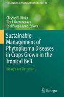 Sustainable Management Of Phytoplasma Diseases In Crops Grown In The Tropical Belt edito da Springer Nature Switzerland Ag