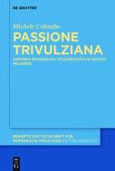 Passione Trivulziana di Michele Colombo edito da de Gruyter Mouton