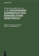 J. v. Staudingers Kommentar zum Bürgerlichen Gesetzbuch, Band 1, Allgemeiner Teil di Erwin Riezler, Theodor Loewenfeld edito da De Gruyter
