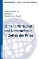 Ethik in Wirtschaft und Unternehmen in Zeiten der Krise edito da Kohlhammer W.