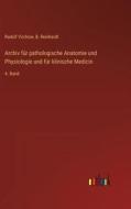 Archiv für pathologische Anatomie und Physiologie und für klinische Medicin di Rudolf Virchow, B. Reinhardt edito da Outlook Verlag
