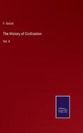 The History of Civilization di F. Guizot edito da Salzwasser Verlag