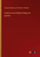 Contes en vers imités du Moyen de parvenir di Jacques Autreau, La Fontaine et d'autres edito da Outlook Verlag