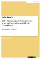 Z Lle - Instrument Des Protektionismus - Arten Und Anwendung Aus Sicht Der Unternehmen di Stefan Kampfer edito da Grin Publishing
