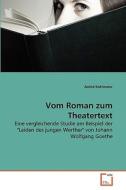 Vom Roman zum Theatertext di Astrid Kohlmeier edito da VDM Verlag