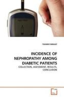 INCIDENCE OF NEPHROPATHY AMONG DIABETIC PATIENTS di TASNIM FARASAT edito da VDM Verlag