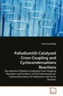 Palladium(0)-Catalyzed Cross-Coupling and Cyclocondensations Reactions di Tung Thanh Dang edito da VDM Verlag