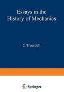 Essays in the History of Mechanics di C. Truesdell edito da Springer Berlin Heidelberg