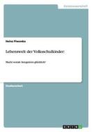 Lebenswelt der Volksschulkinder: di Heinz Piwonka edito da GRIN Publishing