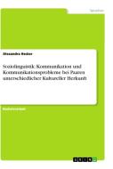 Soziolinguistik: Kommunikation und Kommunikationsprobleme bei Paaren unterschiedlicher Kultureller Herkunft di Alexandra Hecker edito da GRIN Publishing