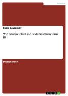 Wie erfolgreich ist die Föderalismusreform II? di Badir Bayramov edito da GRIN Publishing