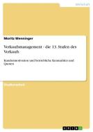 Verkaufsmanagement - die 13. Stufen des Verkaufs di Moritz Wenninger edito da GRIN Publishing