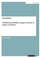 Planificaci N Familiar Y Papel Social De La Mujer En Polonia di Zaneta Nowak edito da Grin Publishing