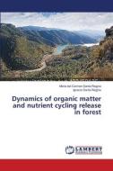 Dynamics of organic matter and nutrient cycling release in forest di María del Carmen Santa-Regina, Ignacio Santa-Regina edito da LAP Lambert Academic Publishing