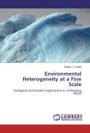Environmental Heterogeneity at a Fine Scale di Andrés J. Cortés edito da LAP Lambert Academic Publishing