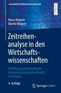 Zeitreihenanalyse in den Wirtschaftswissenschaften di Klaus Neusser, Martin Wagner edito da Springer-Verlag GmbH