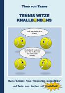 Tennis Witze Knallbonbons - Humor & Spaß: Neue Tenniswitze, lustige Bilder und Texte zum Lachen mit Knalleffekt di Theo von Taane edito da Books on Demand