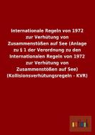 Internationale Regeln von 1972 zur Verhütung von Zusammenstößen auf See (Anlage zu § 1 der Verordnung zu den Internation di Ohne Autor edito da Outlook Verlag