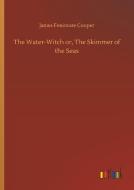 The Water-Witch or, The Skimmer of the Seas di James Fenimore Cooper edito da Outlook Verlag
