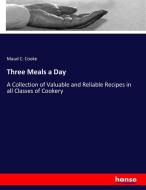 Three Meals a Day di Maud C. Cooke edito da hansebooks