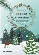Ein Eisbär in den Alpen di Miriam Burdelski edito da Books on Demand