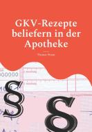 GKV-Rezepte beliefern in der Apotheke di Thomas Wurm edito da Books on Demand