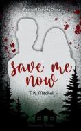 Save me now di T. K. Mitchell edito da Books on Demand