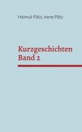 Kurzgeschichten Band 2 di Helmut Pätz, Irene Pätz edito da Books on Demand