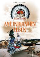 Mit Indianern leben - Delaba Band 2 di Hans Grugel edito da Books on Demand