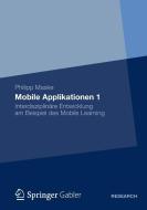 Mobile Applikationen 1 di Philipp Maske edito da Gabler, Betriebswirt.-Vlg