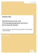 Distributionssysteme und Versorgungsmanagement im freien Kfz-Ersatzteile-Handel di Sebastian Vlach edito da Diplom.de