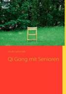 Qi Gong mit Senioren di Ursula Gottschalk edito da Books on Demand
