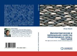 Diälektricheskie i prowodqschie swojstwa neodnorodnyh sred s texturoj di Igor' Lawrow edito da LAP LAMBERT Academic Publishing