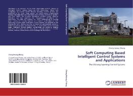 Soft Computing Based Intelligent Control Systems and Applications di Cheng-Hsiung Chiang edito da LAP Lambert Acad. Publ.
